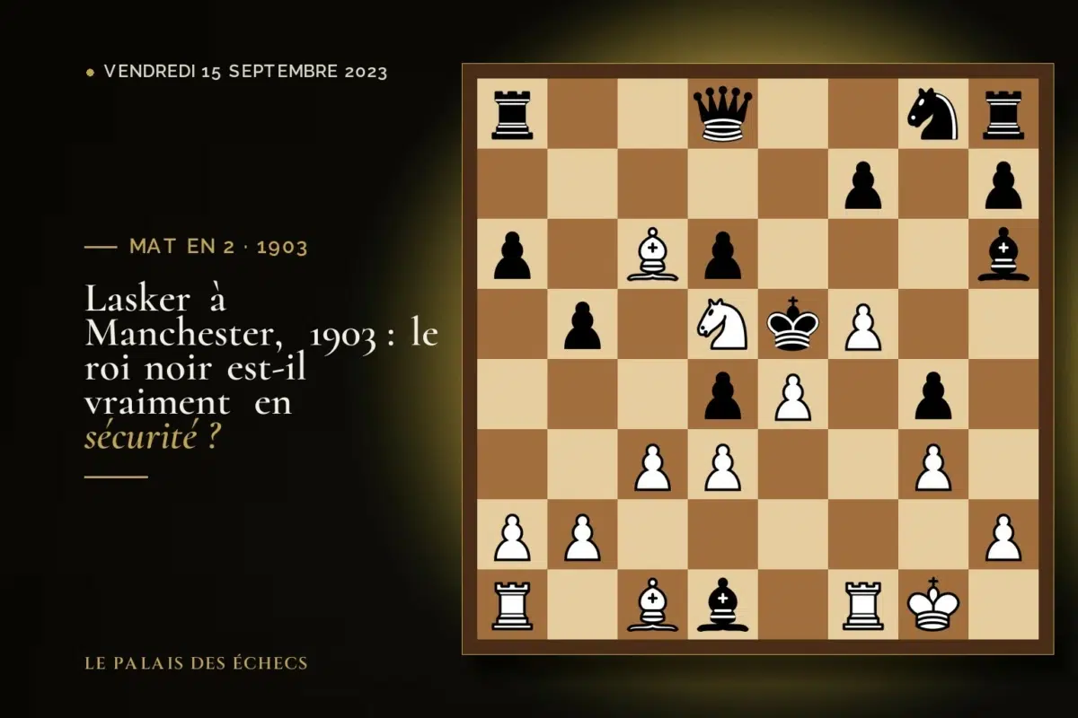 Position du défi d’échecs : Les Blancs jouent et matent en 2 (Emanuel Lasker – NN, Manchester, 1903)