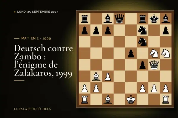 Position du défi d’échecs : Les Blancs jouent et matent en 2 (Ludwig Deutsch – B Zambo, Zalakaros, 1999)