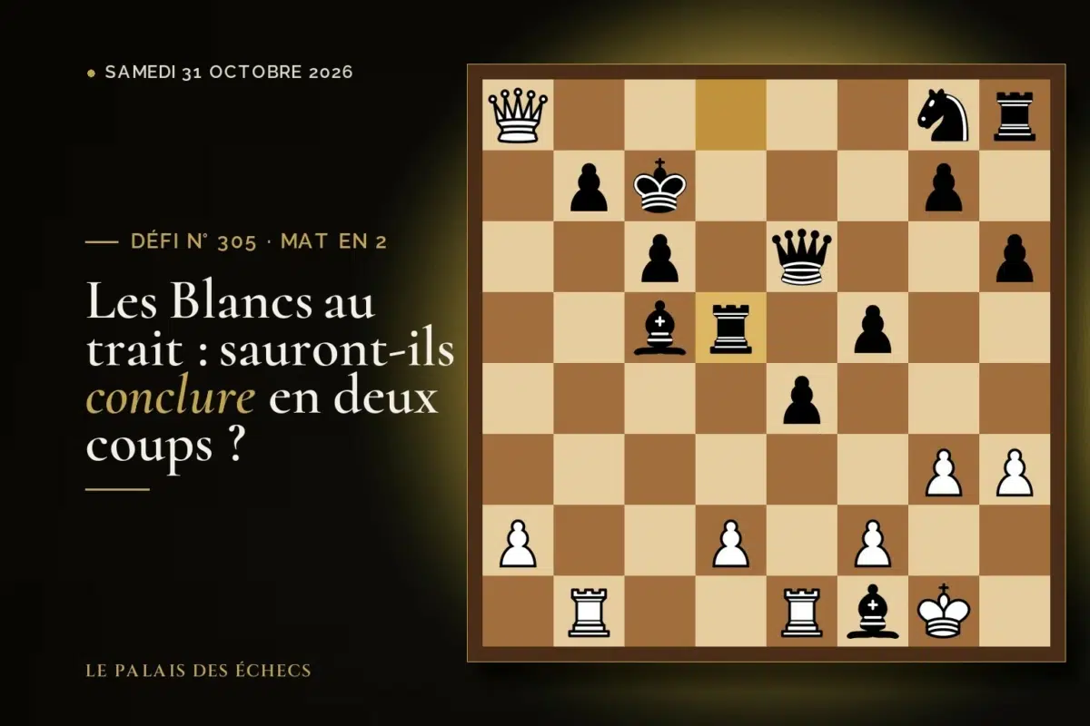 Position du défi d’échecs n° 305 : Les Blancs jouent et matent en 2